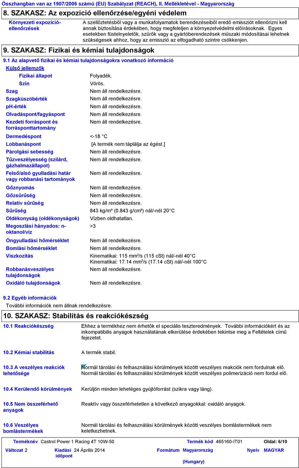 berendezéseiből eredő emissziót ellenőrizni kell annak biztosítása érdekében, hogy megfeleljen a környezetvédelmi előírásoknak.