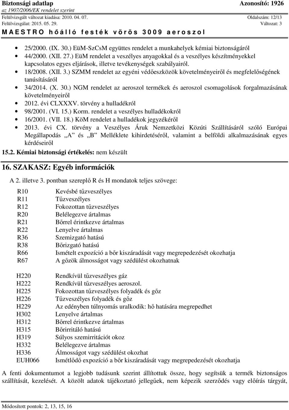 ) SZMM rendelet az egyéni védőeszközök követelményeiről és megfelelőségének tanúsításáról 34/2014. (X. 30.