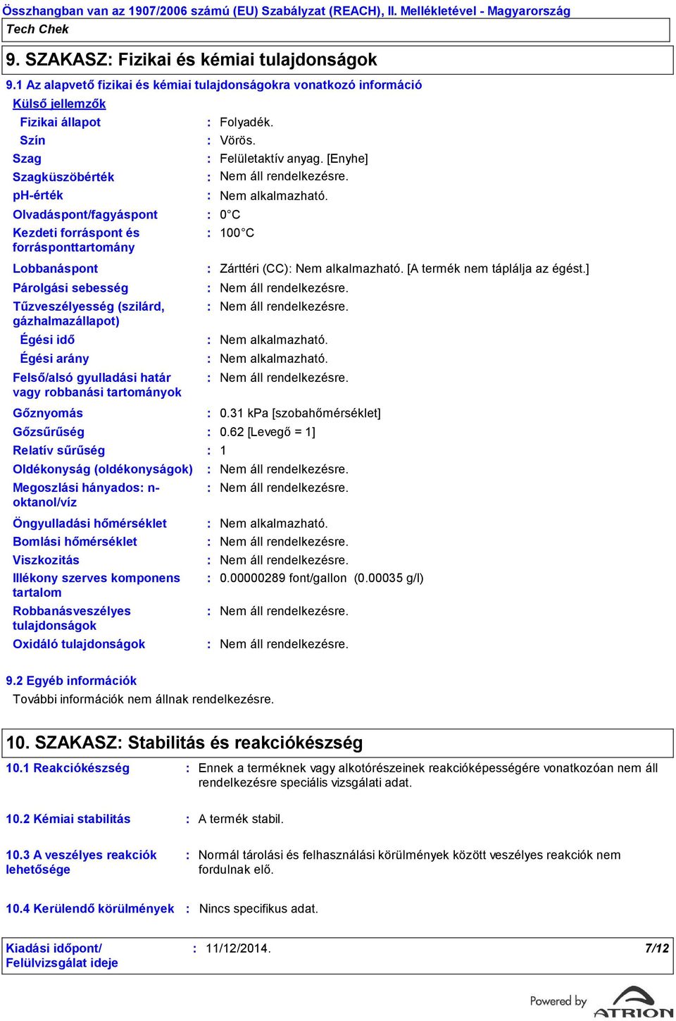 Folyadék. Vörös. Felületaktív anyag.