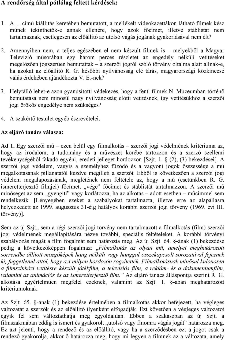 előállító az utolsó vágás jogának gyakorlásával nem élt? 2.