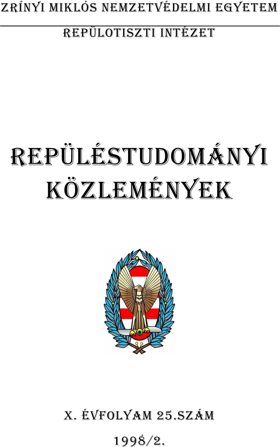 REPÜLÉSTUDOMÁNYI KÖZLEMÉNYEK