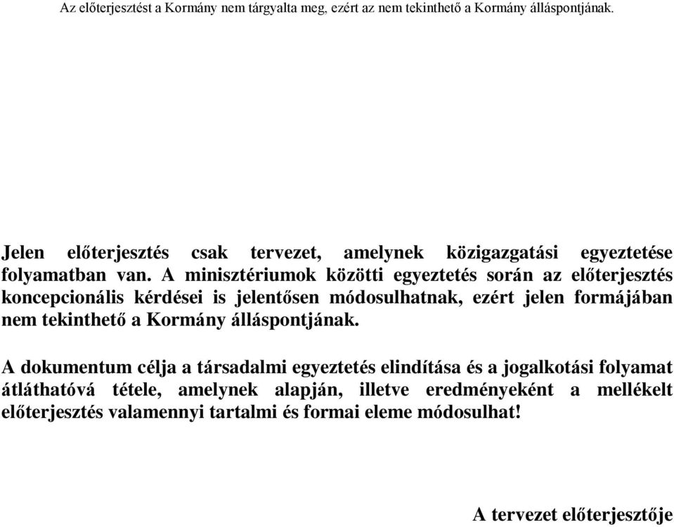 formájában nem tekinthető a Kormány álláspontjának.