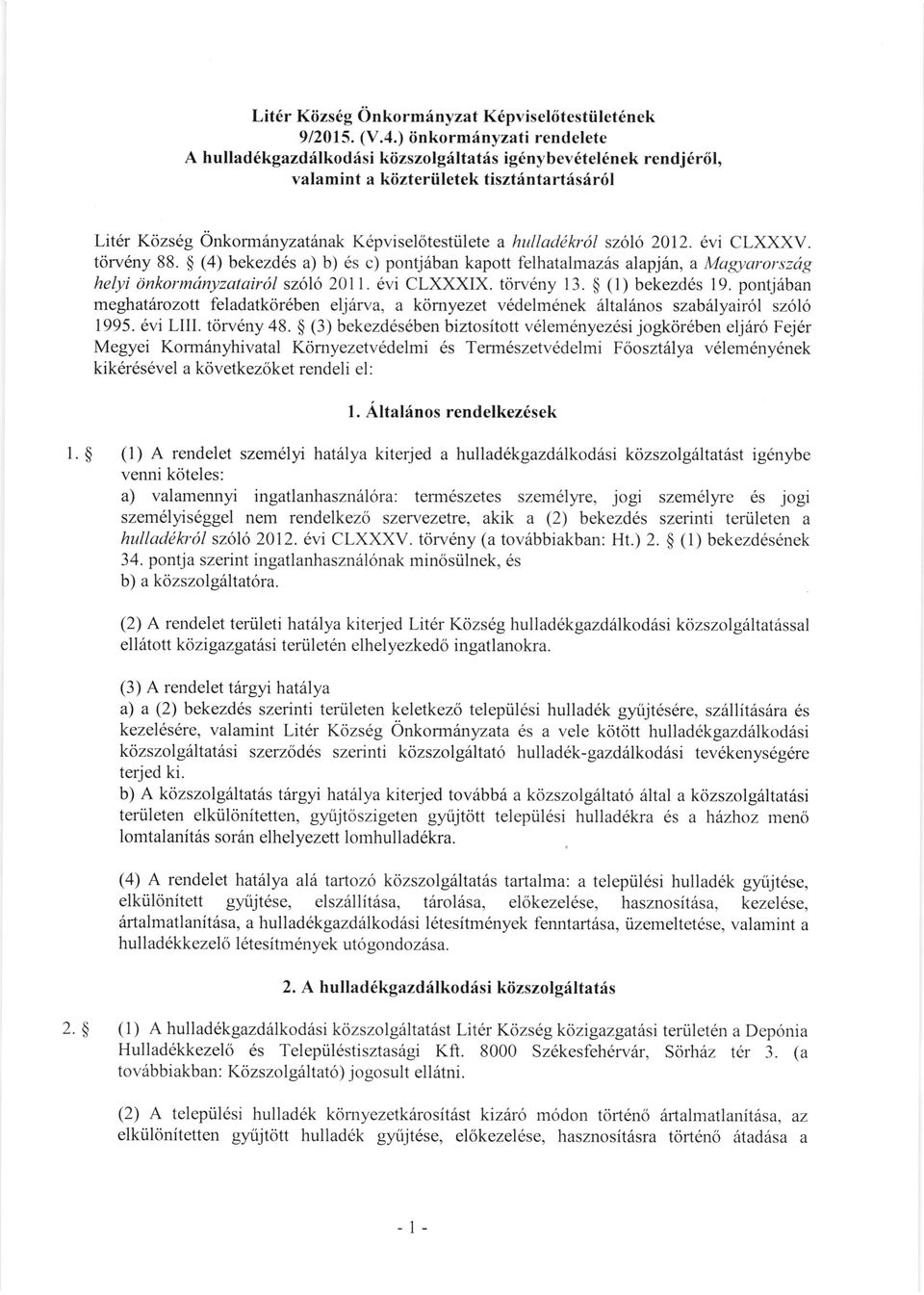 a hulladdkr1l szol6 2Ol2.6vi CLXXXV. torv6ny 88. $ (4) bekezd6s a) b) es c) pontj6ban kapott felhatalmaz6s alapj6n, a Mag,,arorszirg helyi dnkormdnyzatairdl szolo20ll. evi CLXXXIX. torv6ny 13.