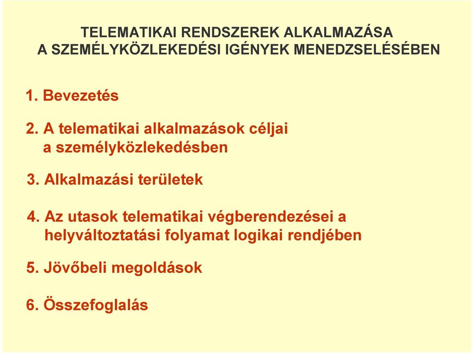 A telematikai alkalmazások céljai a személyközlekedésben 3.