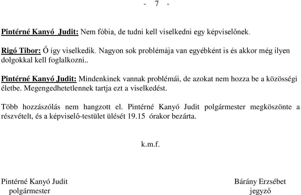 . Pintérné Kanyó Judit: Mindenkinek vannak problémái, de azokat nem hozza be a közösségi életbe.