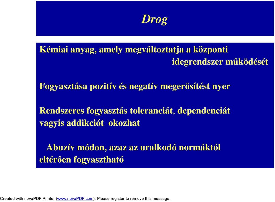 Rendszeres fogyasztás toleranciát, dependenciát vagyis addikciót