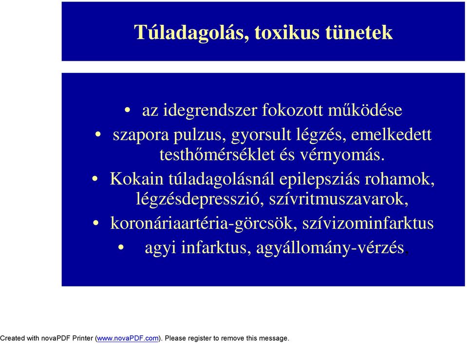 Kokain túladagolásnál epilepsziás rohamok, légzésdepresszió,