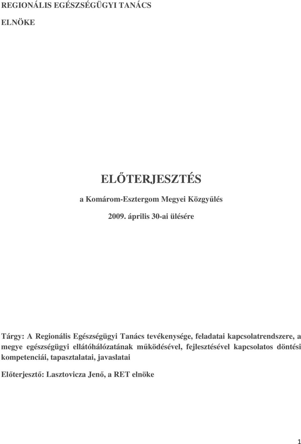 kapcsolatrendszere, a megye egészségügyi ellátóhálózatának mőködésével, fejlesztésével