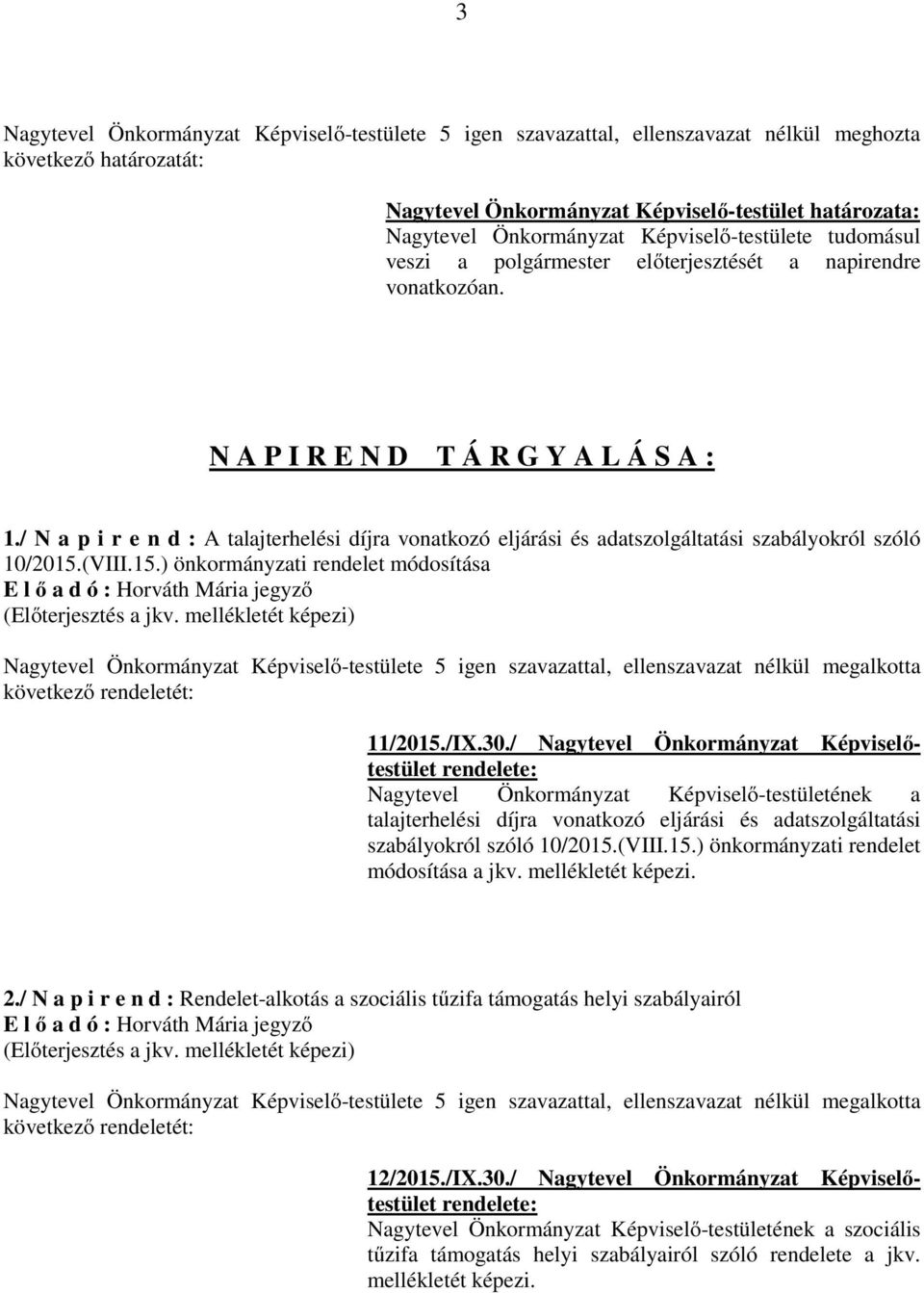 / Nagytevel Önkormányzat Képviselőtestület Nagytevel Önkormányzat Képviselő-testületének a talajterhelési díjra vonatkozó eljárási és adatszolgáltatási szabályokról szóló 10/2015.