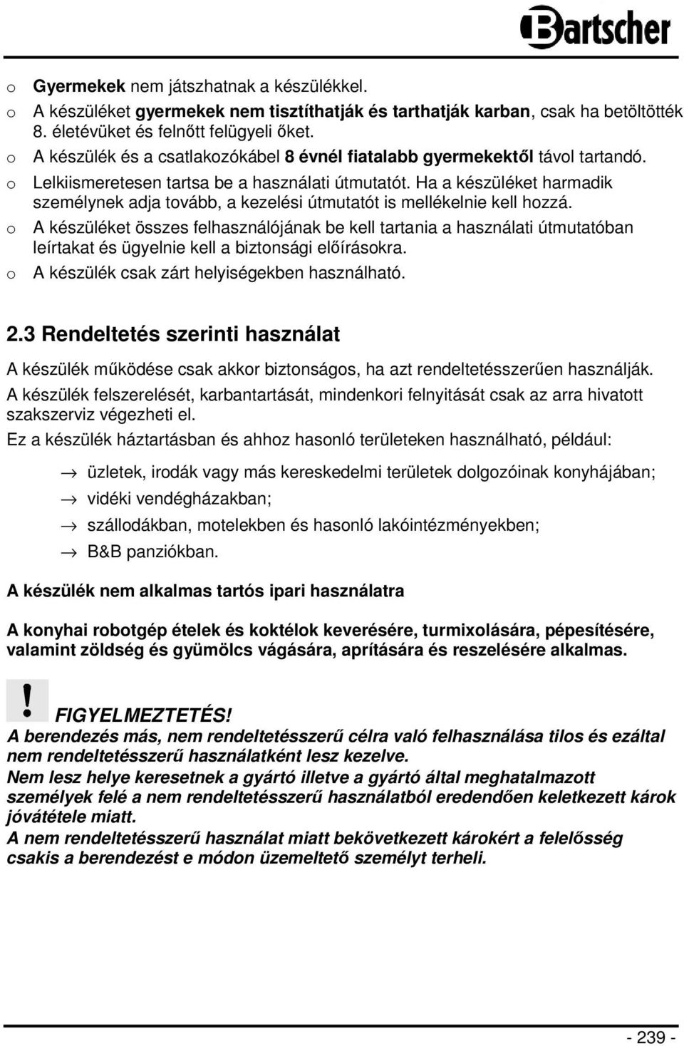 Ha a készüléket harmadik személynek adja tovább, a kezelési útmutatót is mellékelnie kell hozzá.