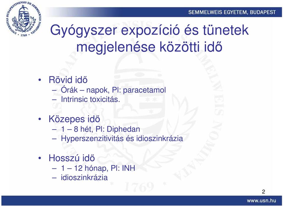 Közepes idı 1 8 hét, Pl: Diphedan Hyperszenzitivitás és