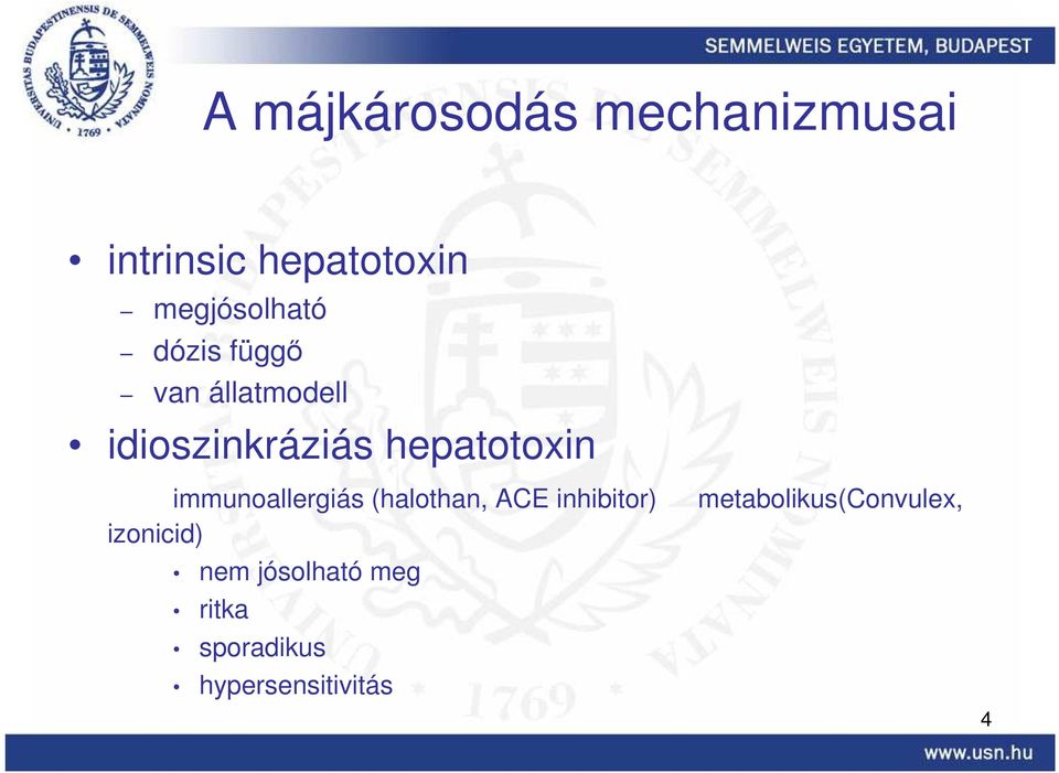 hepatotoxin immunoallergiás (halothan, ACE inhibitor)