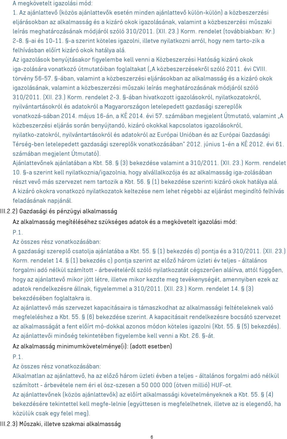 meghatározásának módjáról szóló 310/2011. (XII. 23.) Korm. rendelet (továbbiakban: Kr.) 2-8. -ai és 10-11.