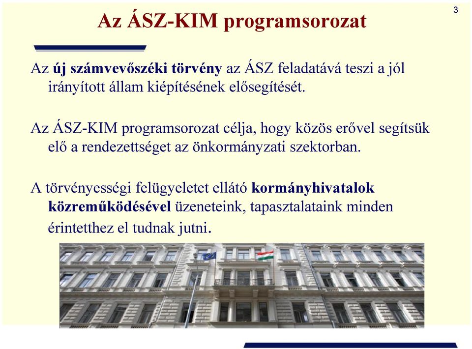 Az ÁSZ-KIM programsorozat célja, hogy közös erővel segítsük elő a rendezettséget az