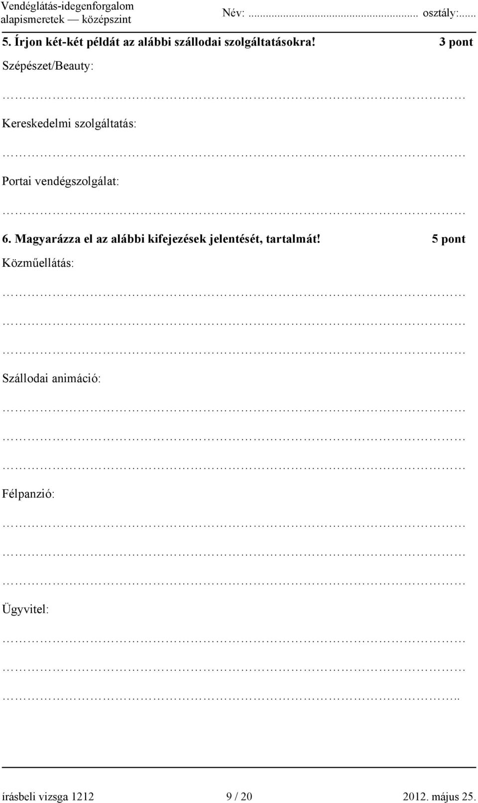 6. Magyarázza el az alábbi kifejezések jelentését, tartalmát!