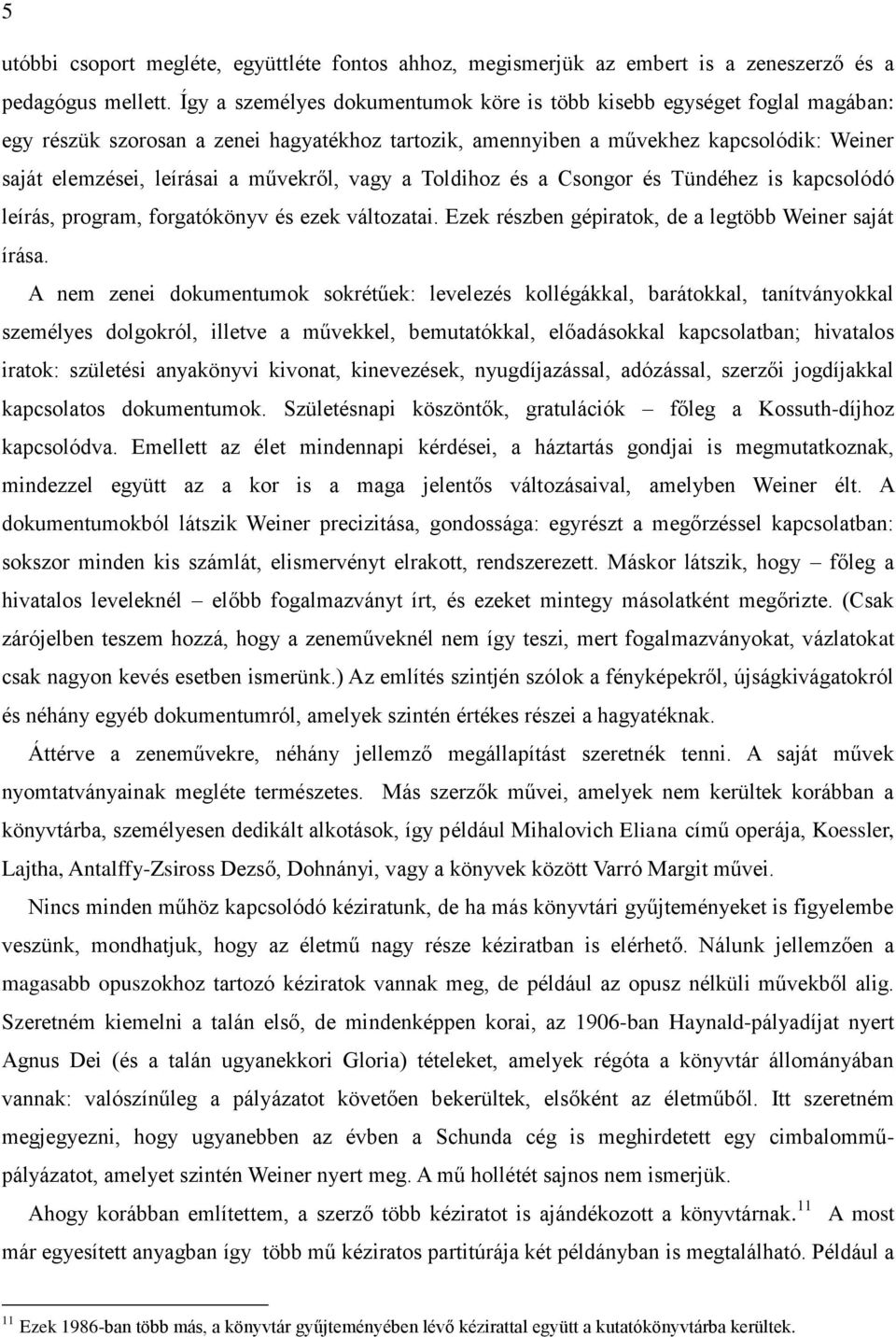 művekről, vagy a Toldihoz és a Csongor és Tündéhez is kapcsolódó leírás, program, forgatókönyv és ezek változatai. Ezek részben gépiratok, de a legtöbb Weiner saját írása.