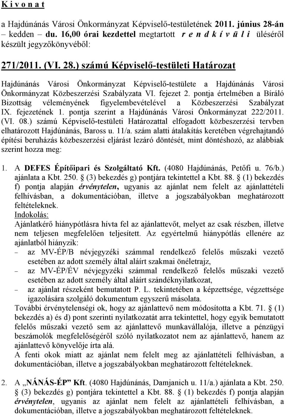) számú Képviselő-testületi Határozattal elfogadott közbeszerzési tervben elhatározott Hajdúnánás, Baross u. 11/a.