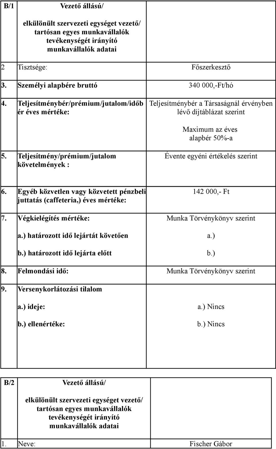 érvényben lévő díjtáblázat szerint Maximum az éves alapbér 50%-a követelmények : juttatás