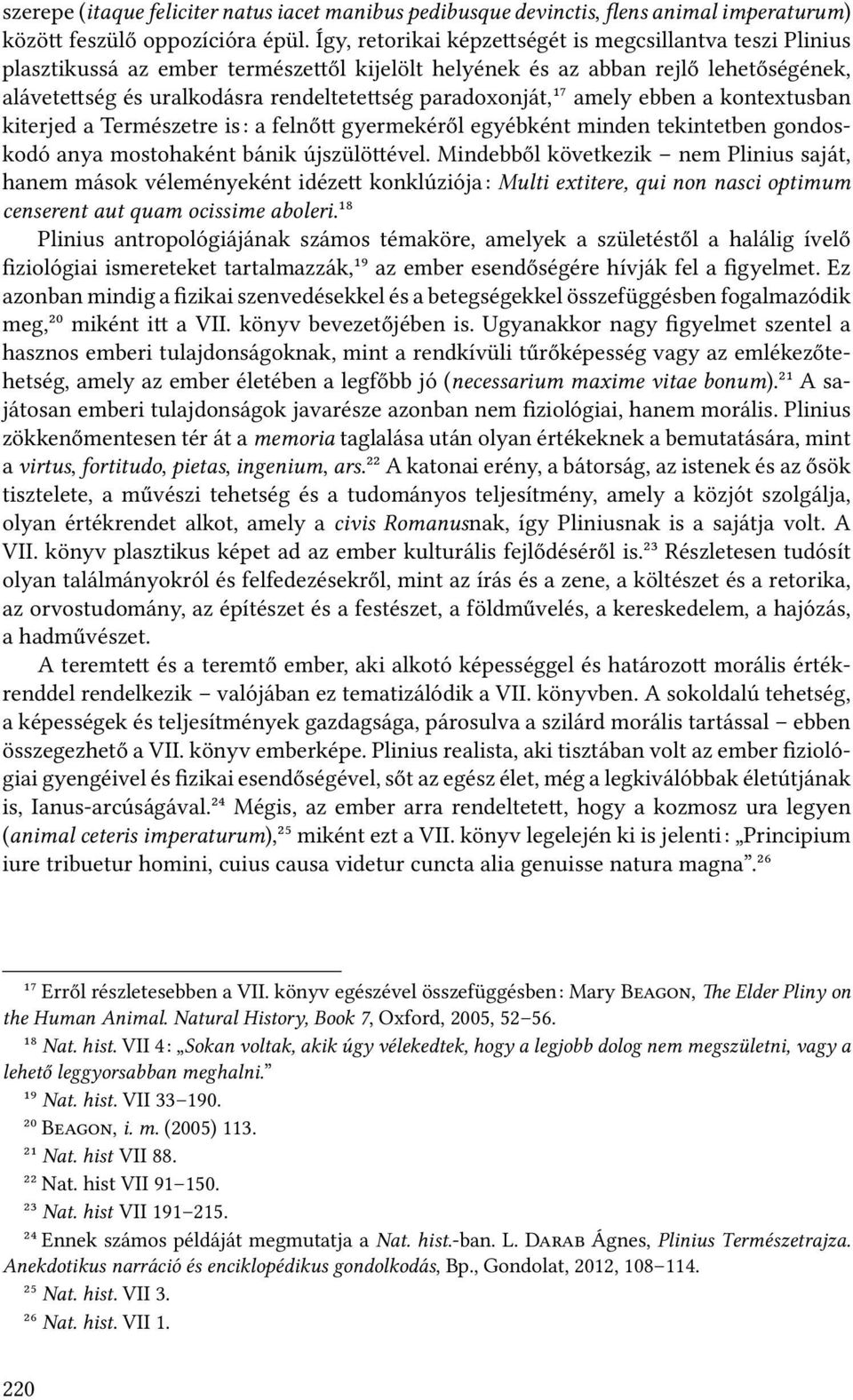 paradoxonját,¹⁷ amely ebben a kontextusban kiterjed a Természetre is: a felnő gyermekéről egyébként minden tekintetben gondoskodó anya mostohaként bánik újszülö ével.