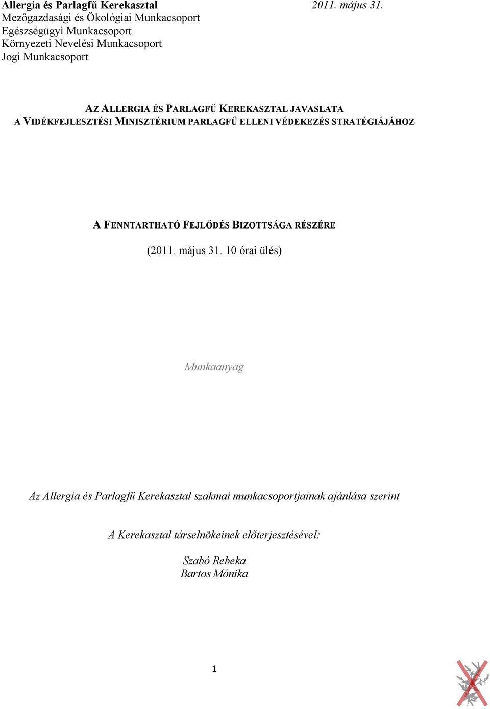 PARLAGFŰ KEREKASZTAL JAVASLATA A VIDÉKFEJLESZTÉSI MINISZTÉRIUM PARLAGFŰ ELLENI VÉDEKEZÉS STRATÉGIÁJÁHOZ A FENNTARTHATÓ FEJLŐDÉS