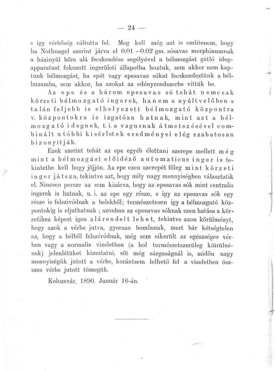 fecskendeztünk a bélhuzamba, sem akkor, ha azokat az edényrendszerbe vittük be.