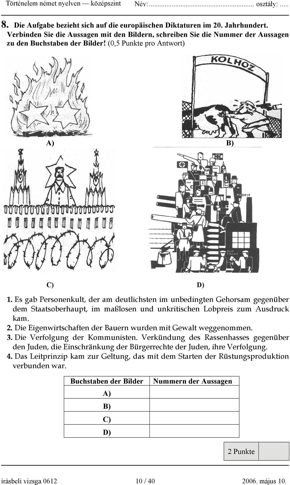 Die Eigenwirtschaften der Bauern wurden mit Gewalt weggenommen. 3. Die Verfolgung der Kommunisten.