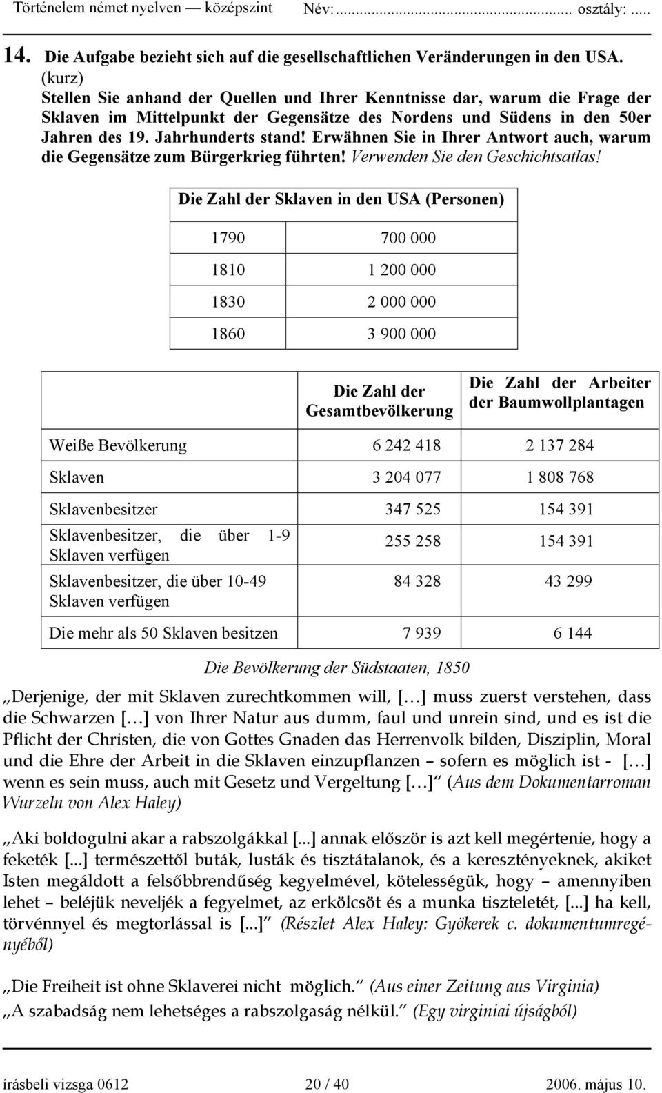 Erwähnen Sie in Ihrer Antwort auch, warum die Gegensätze zum Bürgerkrieg führten! Verwenden Sie den Geschichtsatlas!