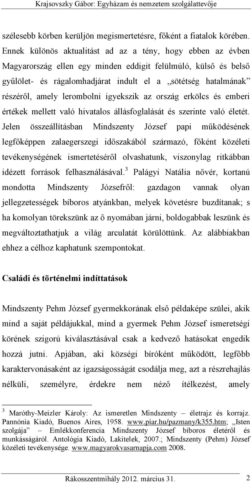 amely lerombolni igyekszik az ország erkölcs és emberi értékek mellett való hivatalos állásfoglalását és szerinte való életét.