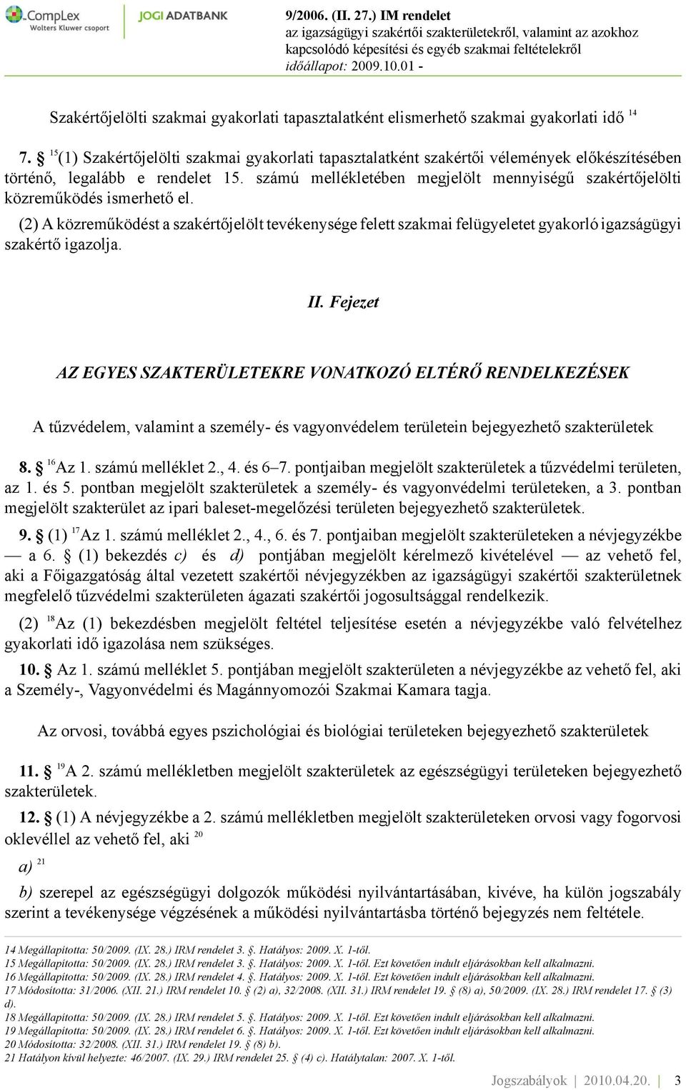 számú mellékletében megjelölt mennyiségű szakértőjelölti közreműködés ismerhető el.