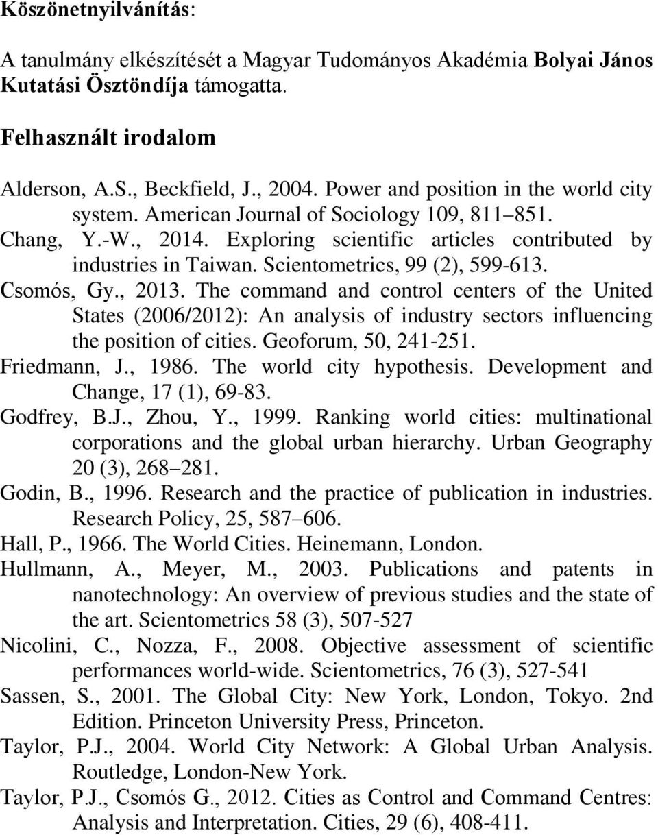 Scientometrics, 99 (2), 599-613. Csomós, Gy., 2013. The command and control centers of the United States (2006/2012): An analysis of industry sectors influencing the position of cities.