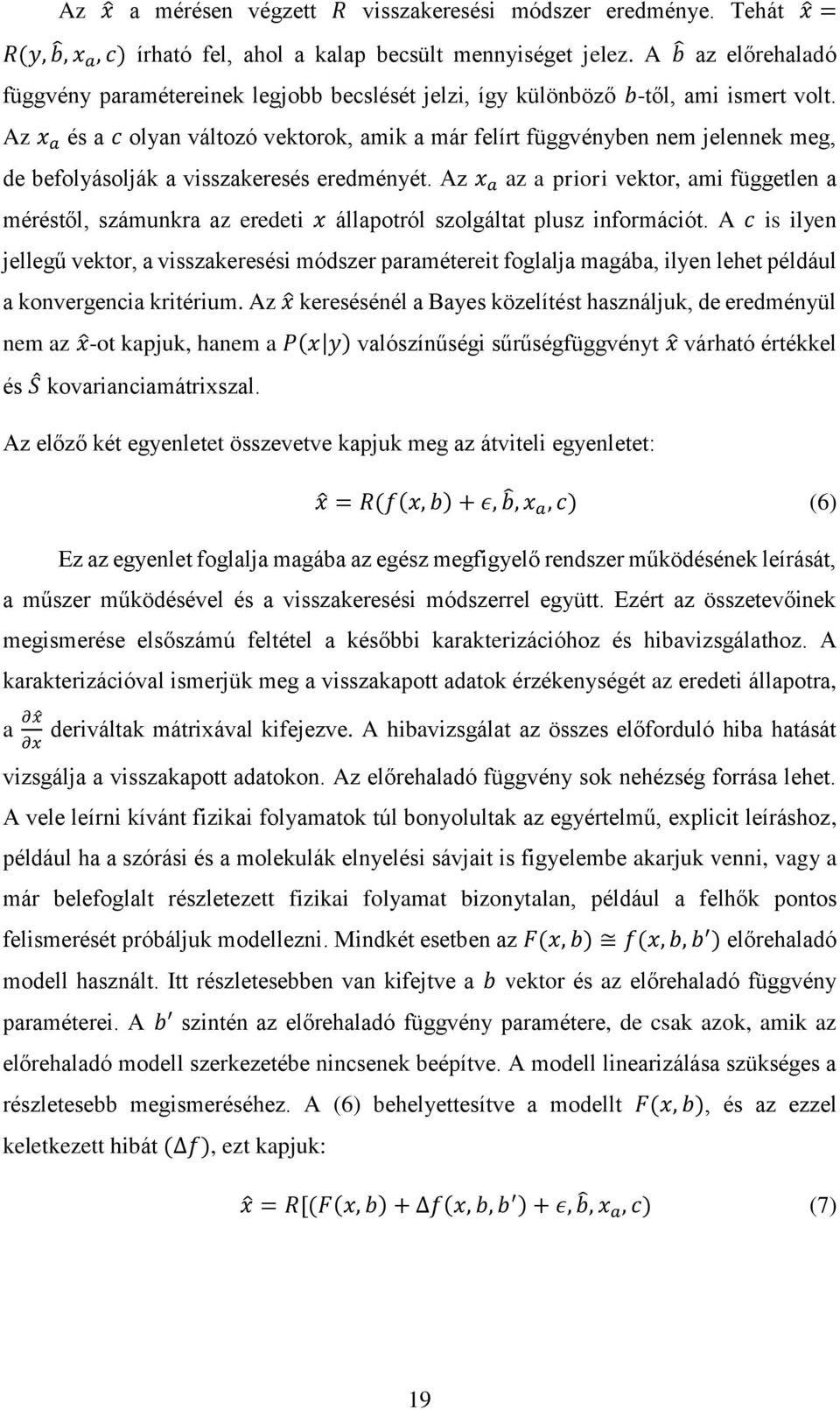 Az x a és a c olyan változó vektorok, amik a már felírt függvényben nem jelennek meg, de befolyásolják a visszakeresés eredményét.