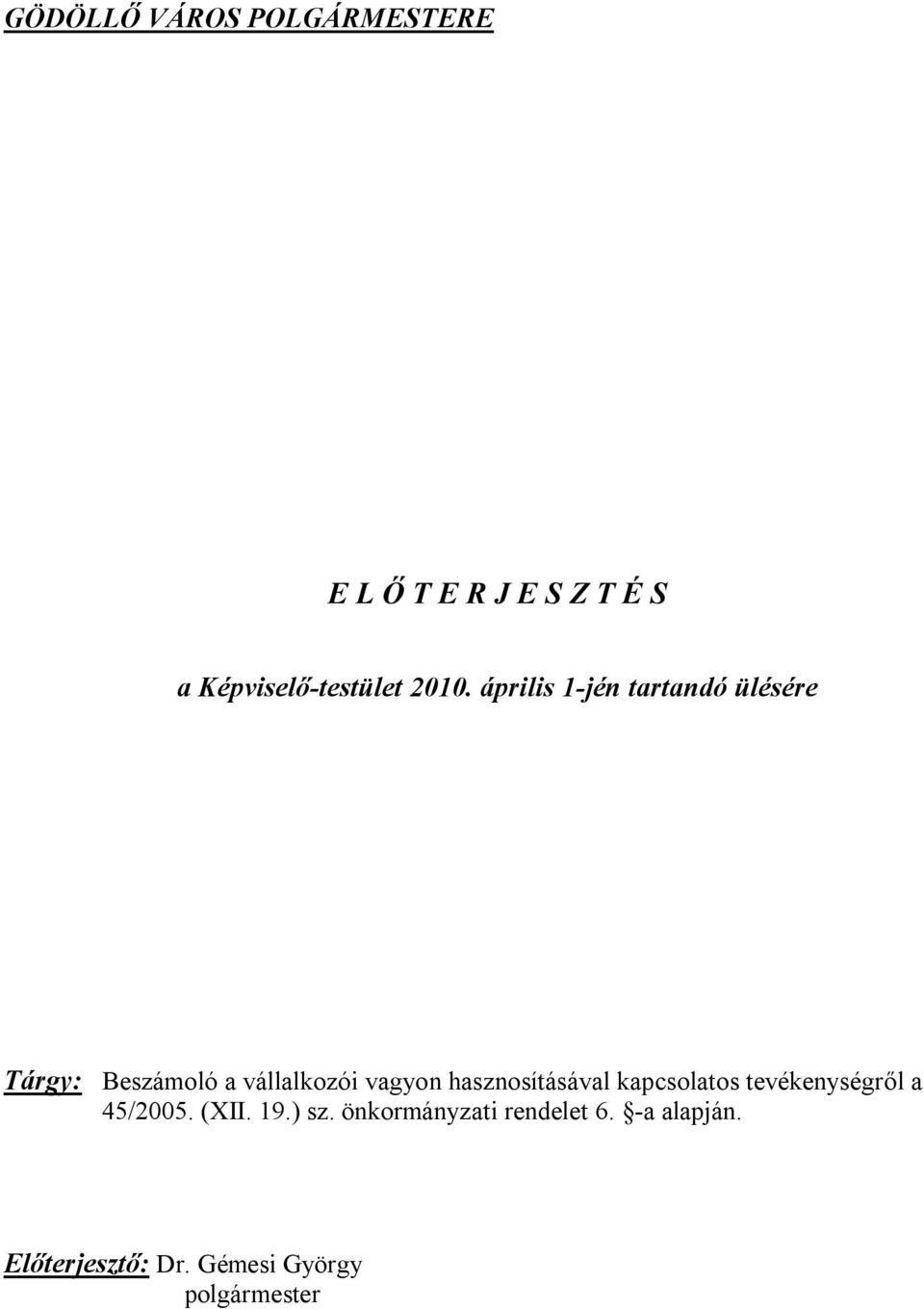 hasznosításával kapcsolatos tevékenységről a 45/2005. (XII. 19.) sz.