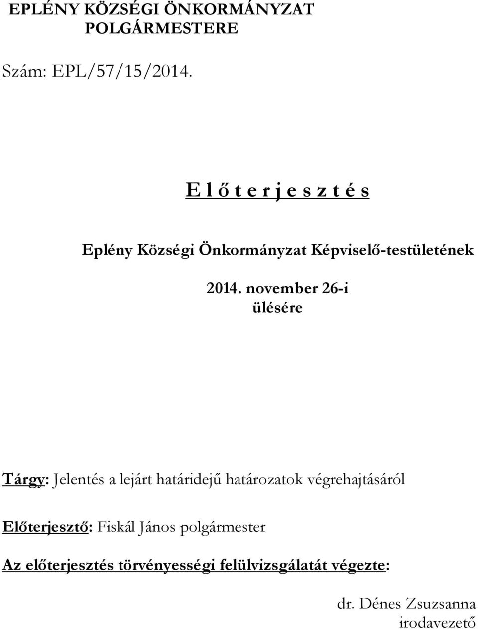 november 26-i ülésére Tárgy: Jelentés a lejárt határidejű határozatok végrehajtásáról