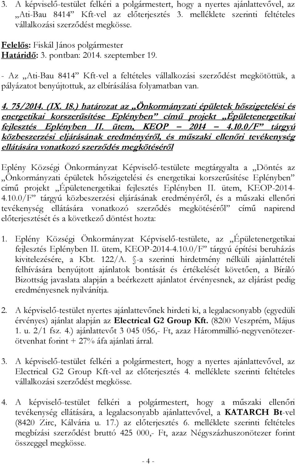 ) határozat az Önkormányzati épületek hőszigetelési és energetikai korszerűsítése Eplényben című projekt Épületenergetikai fejlesztés Eplényben II. ütem, KEOP 2014 4.10.