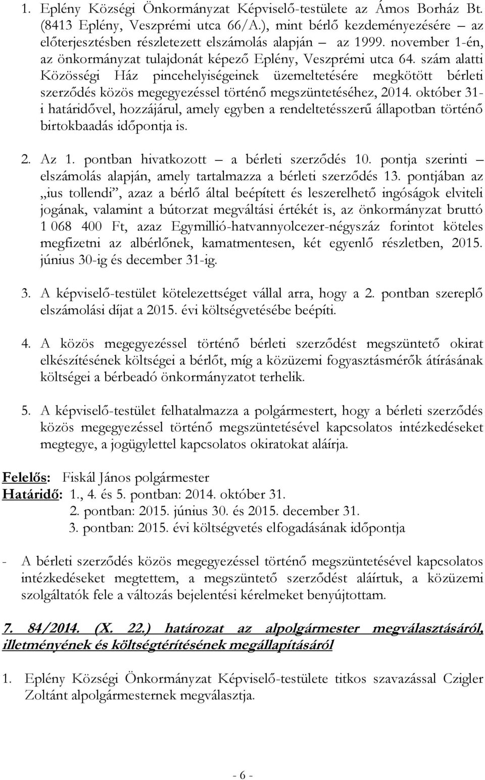 szám alatti Közösségi Ház pincehelyiségeinek üzemeltetésére megkötött bérleti szerződés közös megegyezéssel történő megszüntetéséhez, 2014.