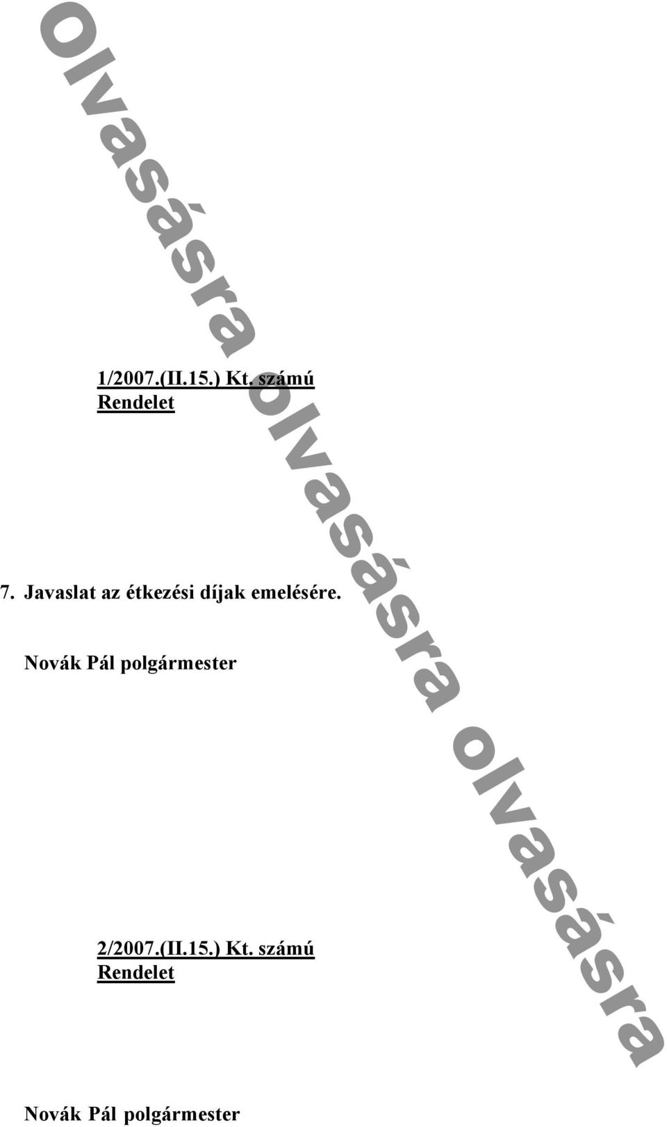 számú Rendelet Önk ny ᔗ叧- ü ú y d n h y f d f n kb n nk ny u d nú k k kb ᔗ叧 h y k b dí ó ó ó nd ód í E nd 007 c u 1- h yb 7. Javaslat az étkezési díjak emelésére.