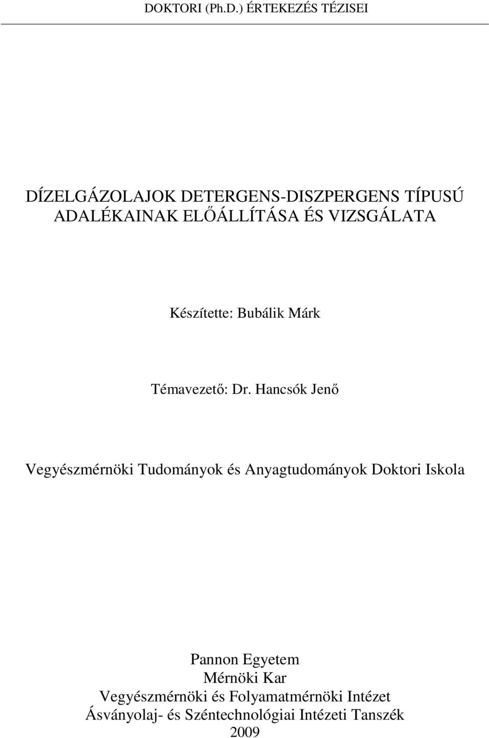 Hancsók Jenő Vegyészmérnöki Tudományok és Anyagtudományok Doktori Iskola Pannon