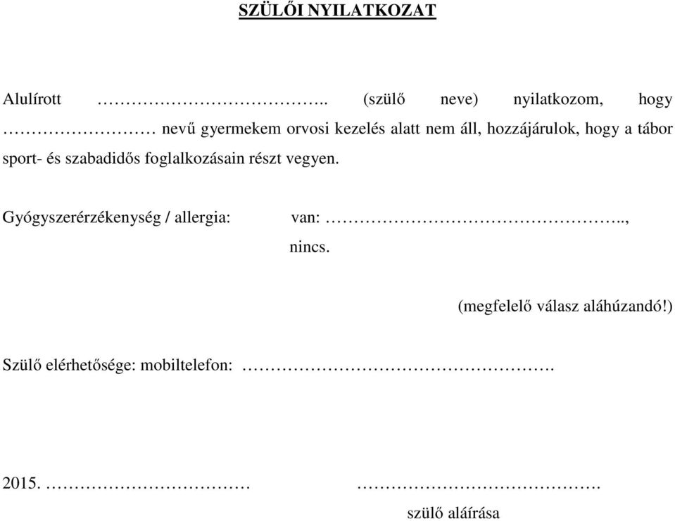 hozzájárulok, hogy a tábor sport- és szabadidős foglalkozásain részt vegyen.