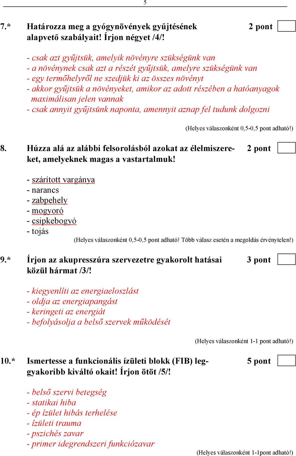 amikor az adott részében a hatóanyagok maximálisan jelen vannak - csak annyit győjtsünk naponta, amennyit aznap fel tudunk dolgozni 8.