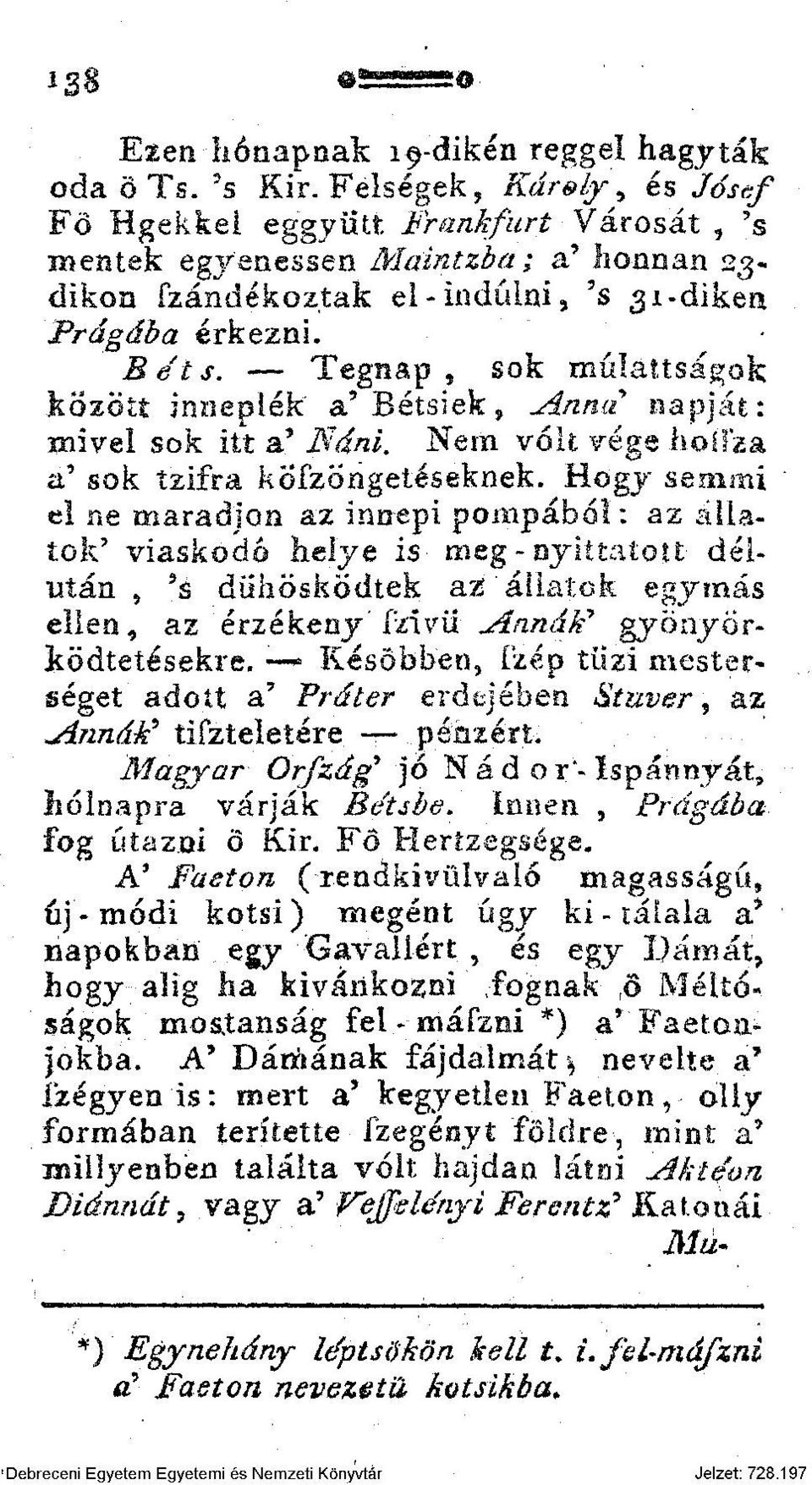 Tegnap, sok múlattságok' között inneplék" a'bétsiek, Anna napját: mivel sok itt a' Báni, Nem volt vége hoítza a' sok t2ifra kofzöngetéseknek.