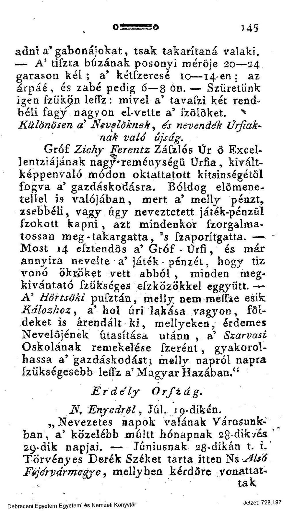 Gróf Zichy Ferentz Záfzlós Úr ö Excellentziájának nagykeménységű Ürfia, kiváltképpenvaló módon oktattatott kitsinségétöl fogva a' gazdáskodásra.