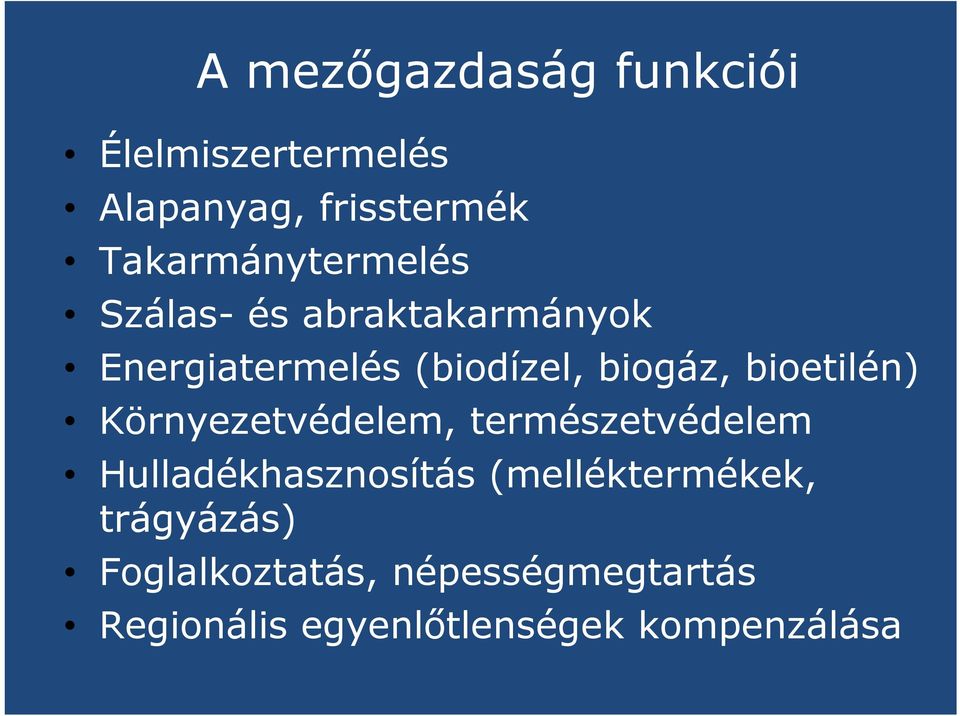 biogáz, bioetilén) Környezetvédelem, természetvédelem Hulladékhasznosítás