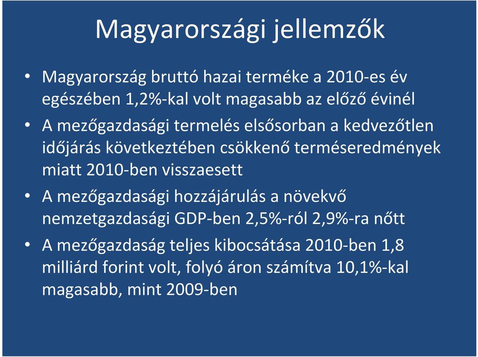 2010 ben visszaesett A mezőgazdasági hozzájárulás a növekvő nemzetgazdasági GDP ben 2,5% ról 2,9% ra nőtt A