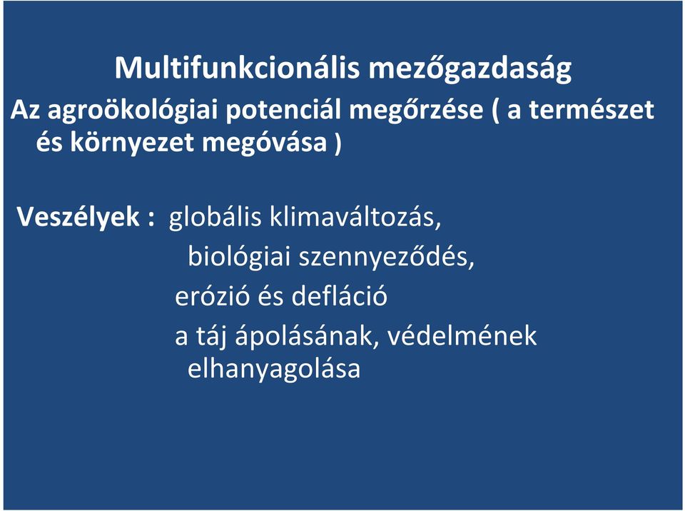 ) Veszélyek : globális klimaváltozás, biológiai