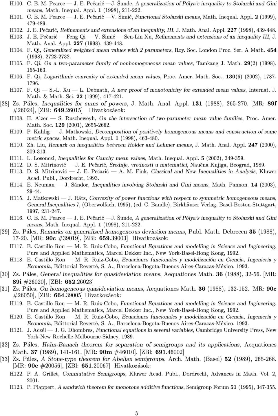 Simic Sen-Lin Xu, Renements and extensions of an inequality III, J. Math. Anal. Appl. 227 (1998), 439-448. H104. F. Qi, Generalized weighted mean values with 2 parameters, Roy. Soc. London Proc. Ser.