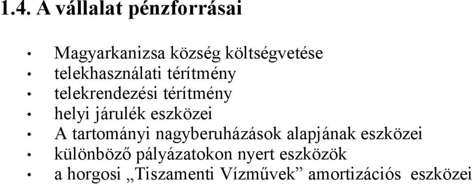 eszközei A tartományi nagyberuházások alapjának eszközei különböző