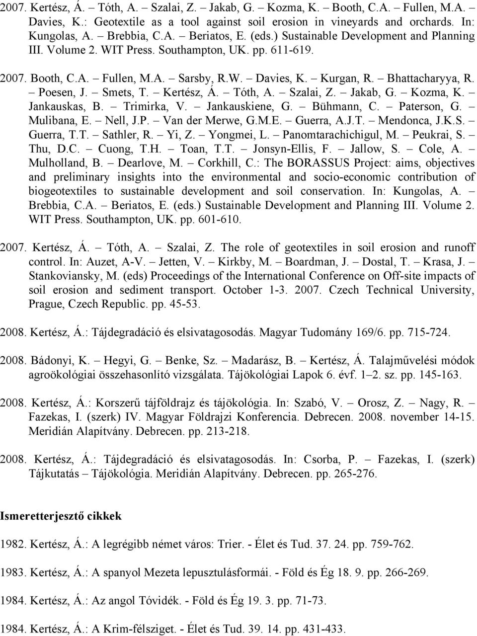 Smets, T. Kertész, Á. Tóth, A. Szalai, Z. Jakab, G. Kozma, K. Jankauskas, B. Trimirka, V. Jankauskiene, G. Bühmann, C. Paterson, G. Mulibana, E. Nell, J.P. Van der Merwe, G.M.E. Guerra, A.J.T. Mendonca, J.