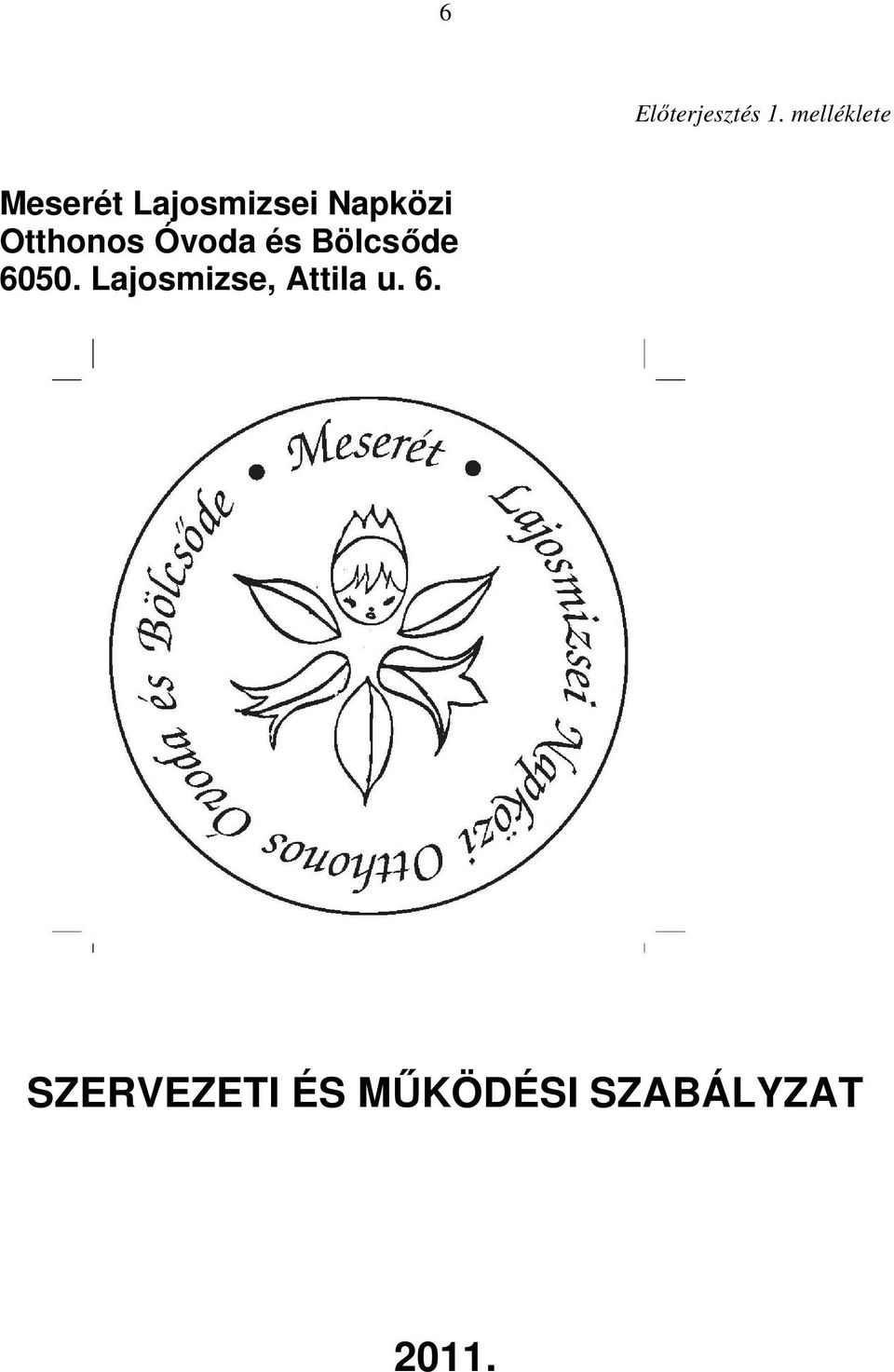 Otthonos Óvoda és Bölcsıde 6050.