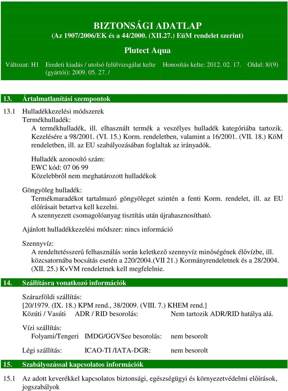 az EU szabályozásában foglaltak az irányadók.