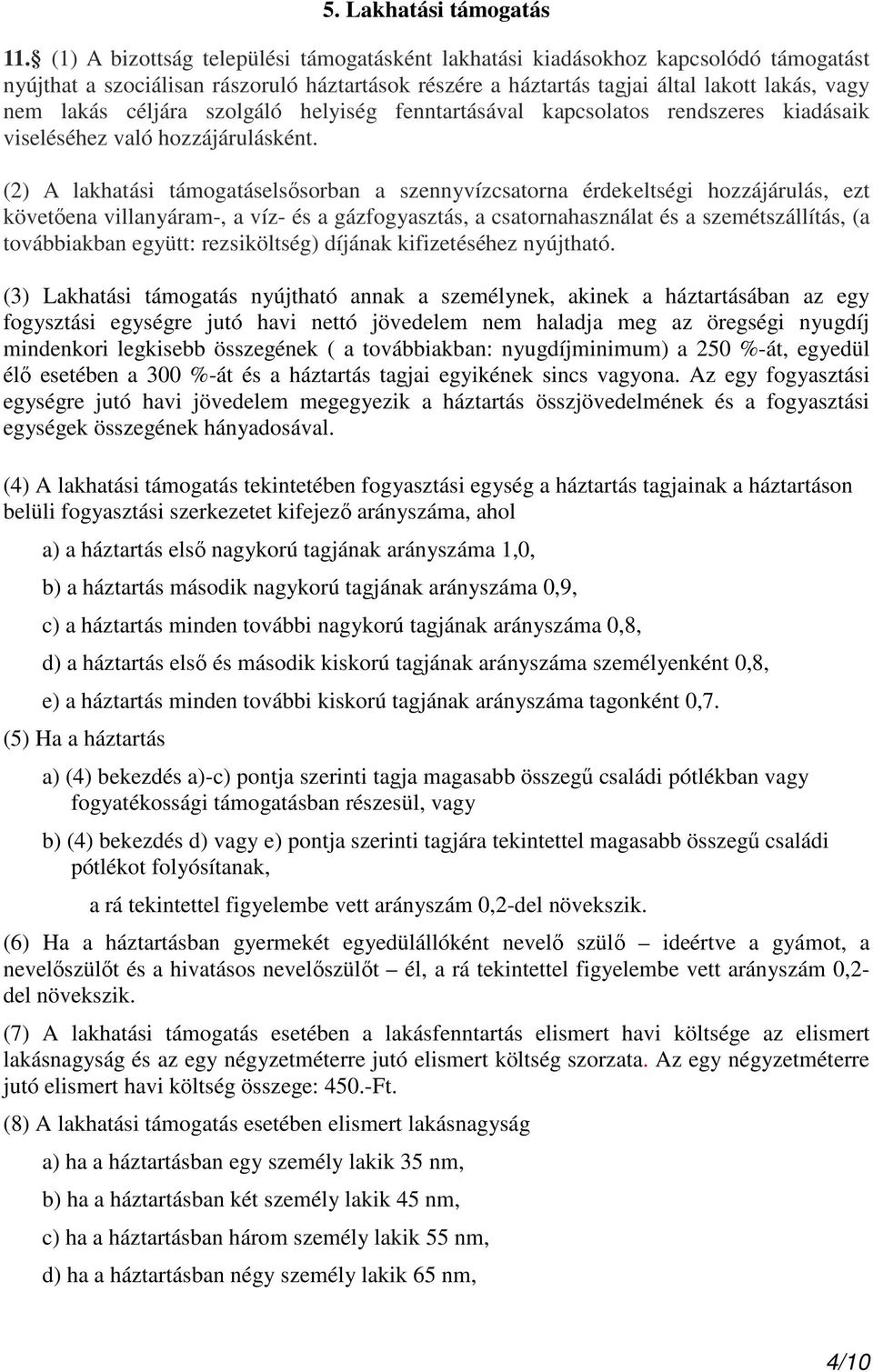 szolgáló helyiség fenntartásával kapcsolatos rendszeres kiadásaik viseléséhez való hozzájárulásként.